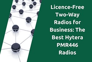 licence-free-two-way-radios-for-business-the-best-hytera-pmr446-radios-blog-title-picture.png