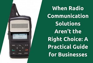 when-radio-communication-solutions-arent-the-right-choice-a-practical-guide-for-businesses-blog-title-picture-bridge-systems-ltd.png