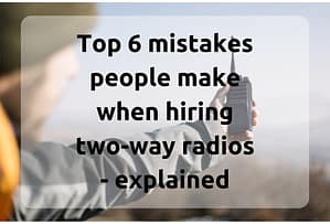 bridge-systems-ltd-what-are-the-top-6-mistakes-people-make-when-hiring-two-way-radios-explained-blog-title-picture.png