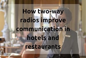 how-two-way-radios-improve-communication-in-hotels-and-restaurants-blog-title-picture-bridge-systems-ltd.png