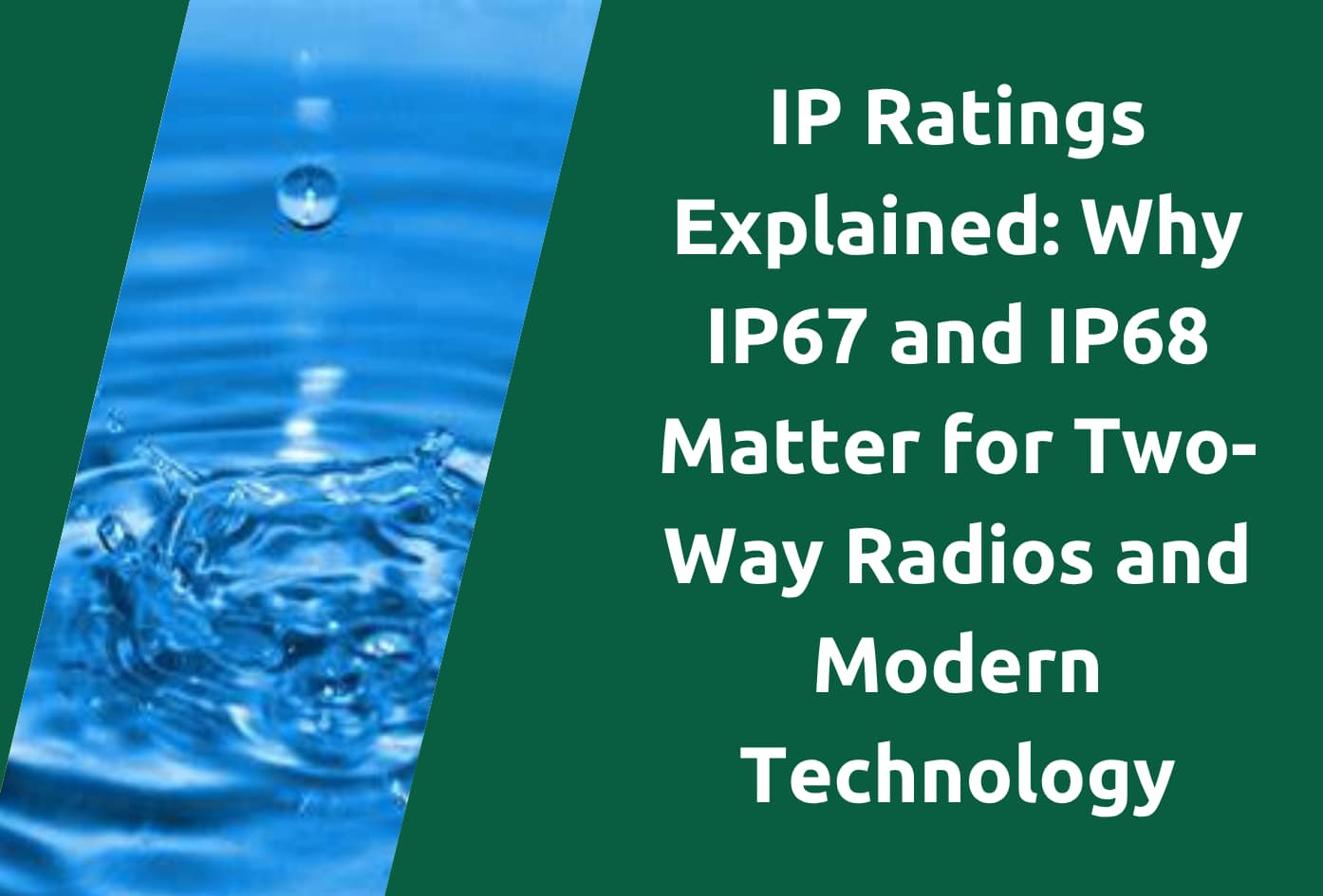 IP Ratings Explained for Two-Way Radios and Electronics